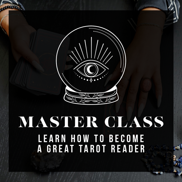 Master Class: How To Become A Great Tarot Reader